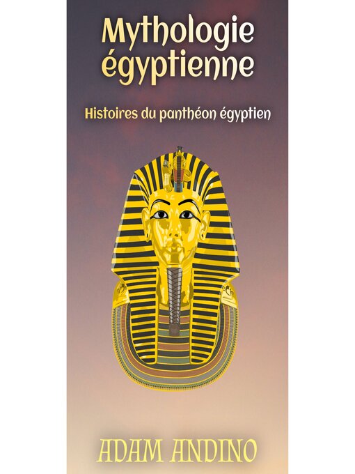 Title details for Mythologie égyptienne by Adam Andino - Available